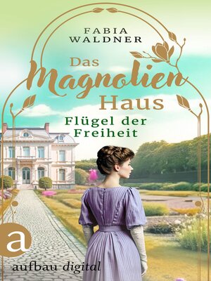 cover image of Das Magnolienhaus: Flügel der Freiheit